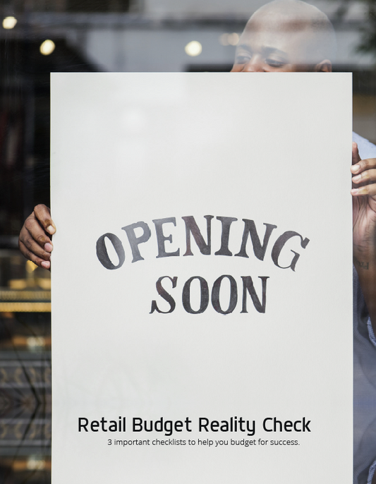 Opening Soon - Retail budget reality check list - 3 important checklists to help you budget for success